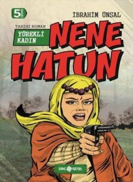 Nene Hatun: Yürekli Kadın