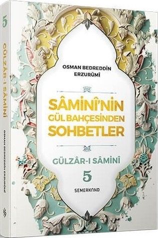 Samini'nin Gül Bahçesinden Sohbetler - Gülzar-ı Samini 5