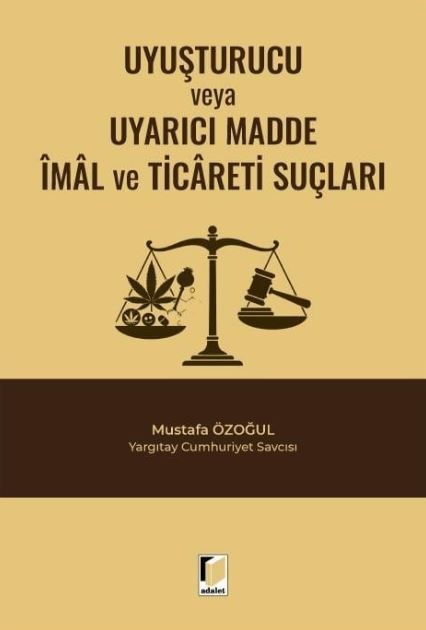 Uyuşturucu veya Uyarıcı Madde İmal ve Ticareti Suçları