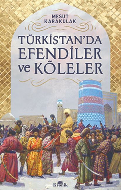Türkistan’da Efendiler ve Köleler
