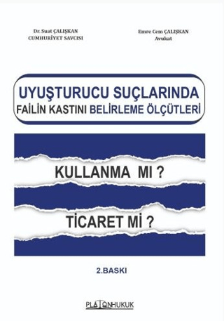 Uyuşturucu Suçlarında Failin Kastını Belirleme Ölçütleri Kullanma mı? Ticaret mi?