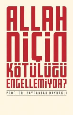 Allah Niçin Kötülüğü Engellemiyor?