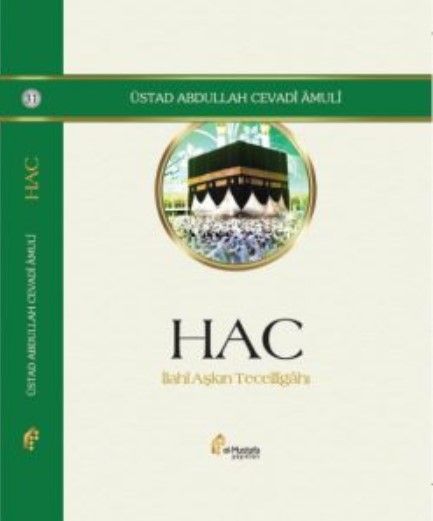 Hac - İlahi Aşkın Tecelligahı