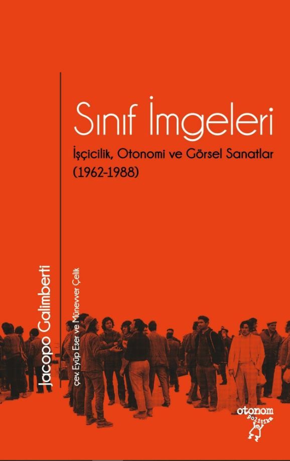 Sınıf İmgeleri/ İşçicilik, Otonomi ve Görsel Sanatlar (1962-1988)