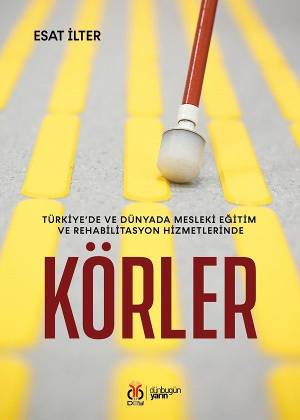 Türkiye’de ve Dünyada Mesleki Eğitim ve Rehabilitasyon Hizmetlerinde Körler