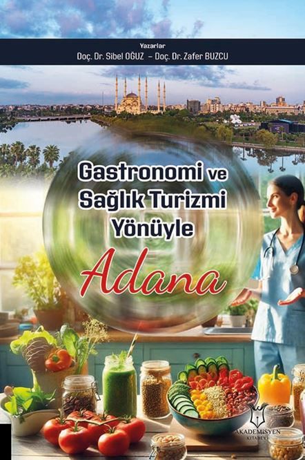 Gastronomi ve Sağlık Turizmi Yönüyle Adana