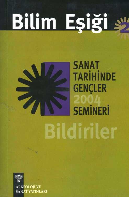 Bilim Eşiği 2: Sanat Tarihinde Gençler Semineri 2004 Bildiriler