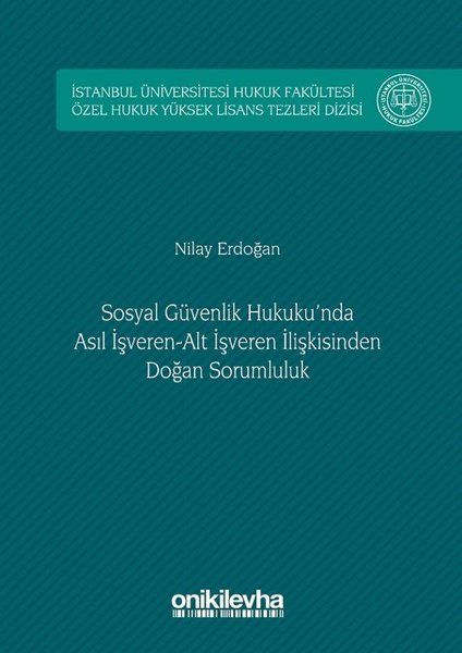 Sosyal Güvenlik Hukuku'nda Asıl İşveren Alt İşveren İlişkisinden Doğan Sorumluluk