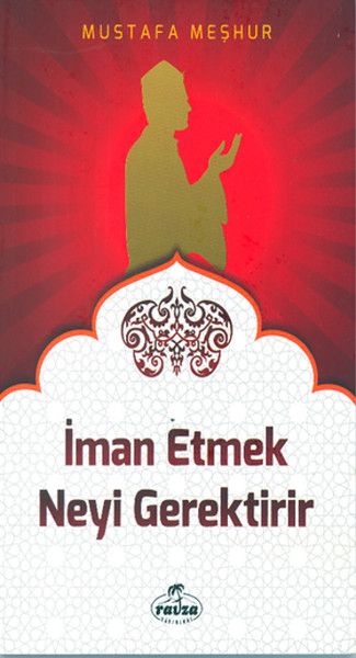 İman Etmek Neyi Gerektirir