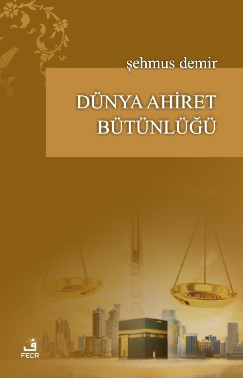 Dünya Ahiret Bütünlüğü