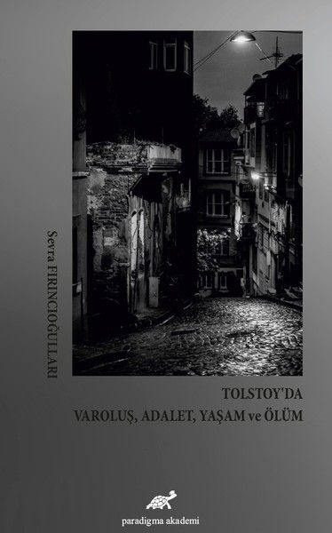 Tolstoy’da Varoluş, Adalet, Yaşam ve Ölüm