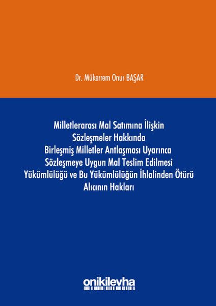 Milletlerarası Mal Satımına İlişkin Sözleşmeler Hakkında Birleşmiş Milletler Antlaşması Uyarınca Sözleşmeye Uygun Mal Teslim Edilmesi Yükümlülüğü ve Bu Yükümlülüğün İhlalinden Ötürü Alıcının Hakları