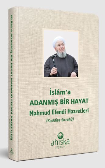 İslama Adanmış Bir Hayat - Mahmud Efendi Hazretleri