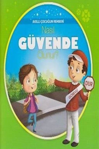 Akıllı Çocuğun Rehberi - Nasıl Güvende Olunur?
