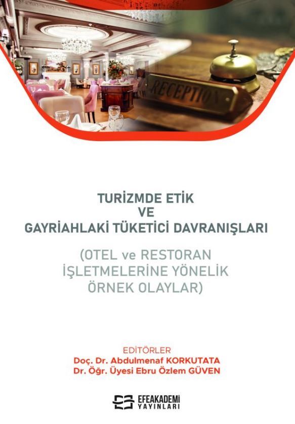 Turizmde Etik ve Gayriahlaki Tüketici Davranışları (Otel ve Restoran İşletmelerine Yönelik Örnek Olaylar)