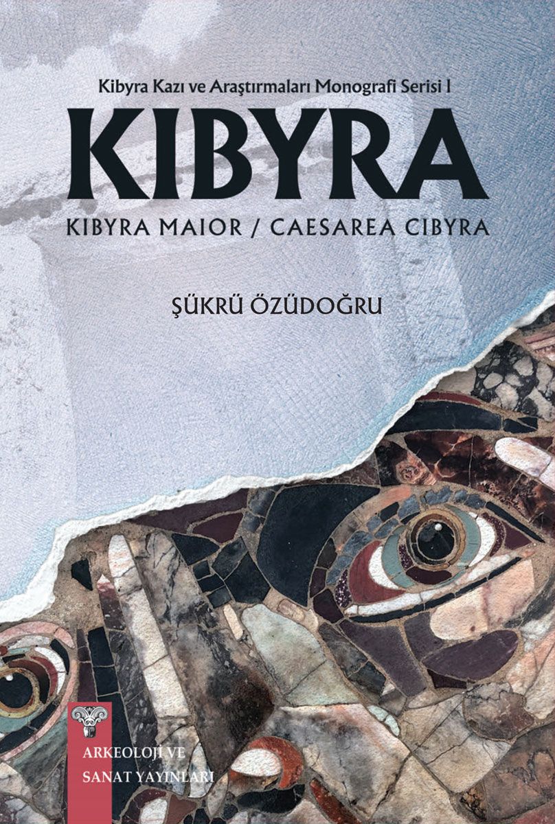 Kibyra - Kibyra Kazı ve Araştırmaları Monografi Serisi 1