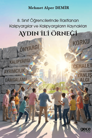 8. Sınıf Öğrencilerinde Rastlanan Kalıpyargılar ve Kalıpyargıların Kaynakları: Aydın İli Örneği