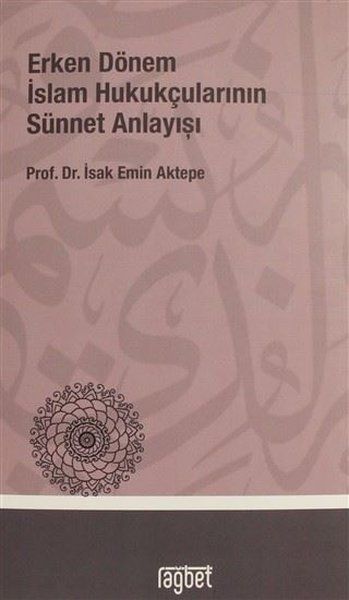 Erken Dönem İslam Hukukçularının Sünnet Anlayışı