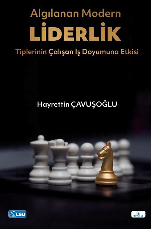 Algılanan Modern Liderlik Tiplerinin Çalışan İş Doyumuna Etkisi