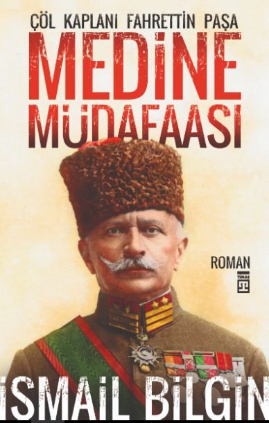 Medine Müdafaası Çöl Kaplanı Fahrettin Paşa