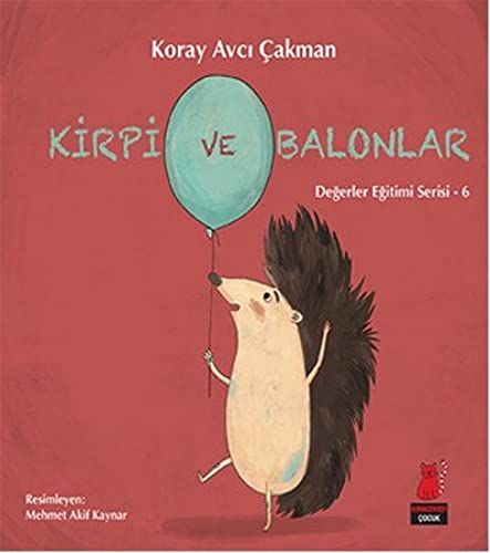 Kirpi ve Balonlar - Değerler Eğitimi Serisi - 6