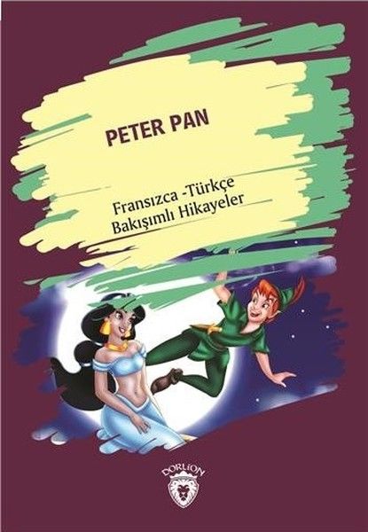 Peter Pan (Peter Pan) Fransızca Türkçe Bakışımlı Hikayeler