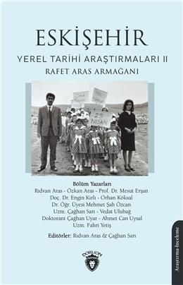 Eskişehir Yerel Tarihi Araştırmaları Iı Rafet Aras Armağanı