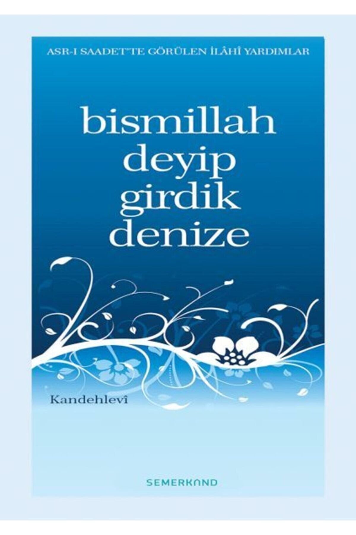 Bismillah Deyip Girdik Denize