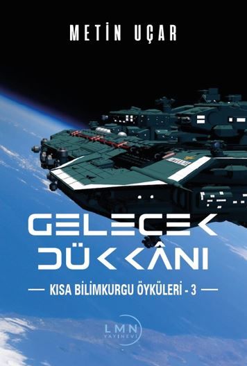 Gelecek Dükkanı Kısa Bilimkurgu Öyküleri - 3