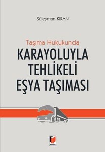 Taşıma Hukukunda Karayoluyla Tehlikeli Eşya Taşınması