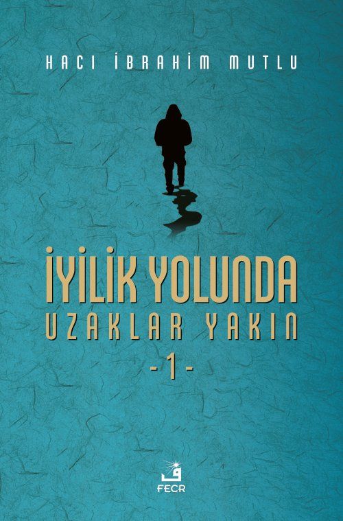 İyilik Yolunda Uzaklar Yakın - 1