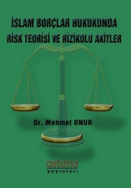 İslam Borçlar Hukukunda Risk Teorisi ve Rizikolu Akitler
