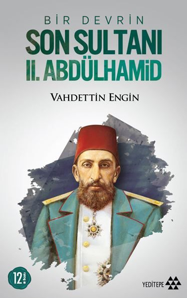 Bir Devrin Son Sultanı 2. Abdülhamid