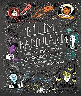 Bilim Kadınları: Dünyayı Değiştiren 50 Korkusuz Bilimci