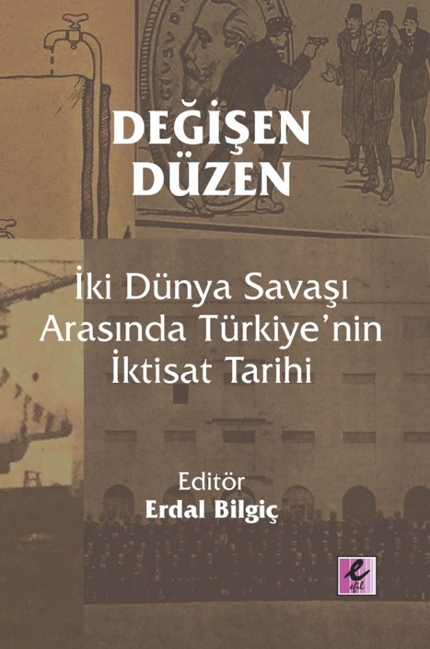 Değişen Düzen: İki Dünya Savaşı Arasında Türkiye’nin İktisat Tarihi