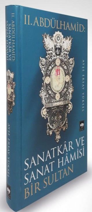 2. Abdülhamid: Sanatkar ve Sanat Hamisi Bir Sultan