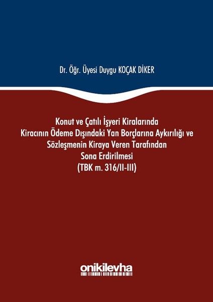 Konut ve Çatılı İşyeri Kiralarında Kiracının Ödeme Dışındaki Yan Borçlarına Aykırılığı ve Sözleşmenin Kiraya Veren Tarafından Sona Erdirilmesi (TBK m. 316/2-3)