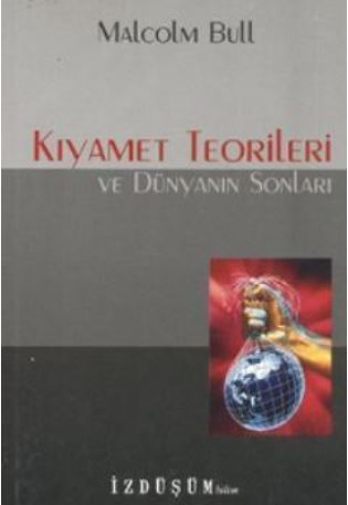 Kıyamet Teorileri ve Dünyanın Sonları