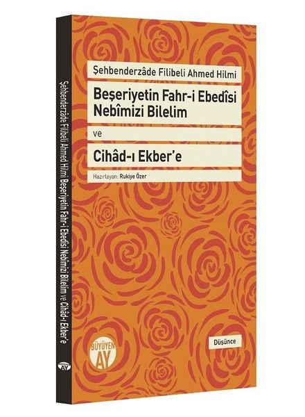 Beşeriyetin Fahr-i Ebedisi Nebimizi Bilelim ve Cihad-ı Ekber'e: Şehbenderzade Filibeli Ahmed Hilmi