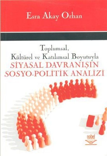 Toplumsal, Kültürel ve Katılımsal Boyutuyla Siyasal Davranışın Sosyo-Politik Analizi