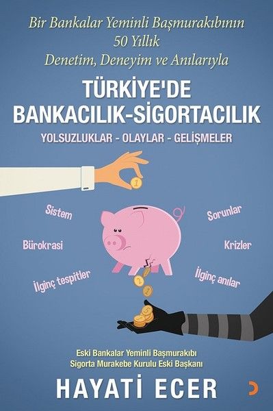 Bir Bankalar Yeminli Başmurakıbının 50 Yıllık Denetim, Deneyim ve Anılarıyla Türkiye’de Bankacılık-Sigortacılık