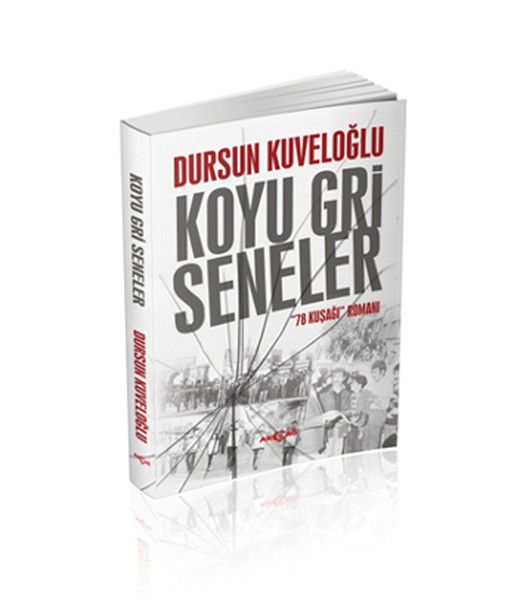 Koyu Gri Seneler - 78 Kuşağı Romanı