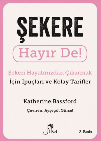 Şekere Hayır De! - Şekeri Hayatınızdan Çıkarmak için İpuçları ve Kolay Tarifler