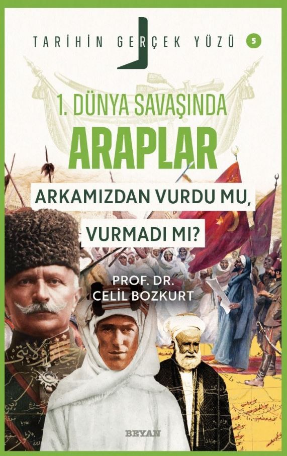 Birinci Dünya Savaşı’nda Araplar; Arkamızdan Vurdu mu, Vurmadı mı?