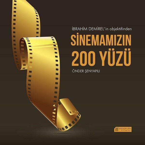 İbrahim Demirel’in Objektifinden Sinemamızın 200 Yüzü