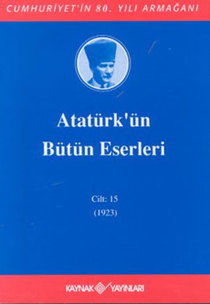 Atatürk'ün Bütün Eserleri Cilt: 15 (1923)