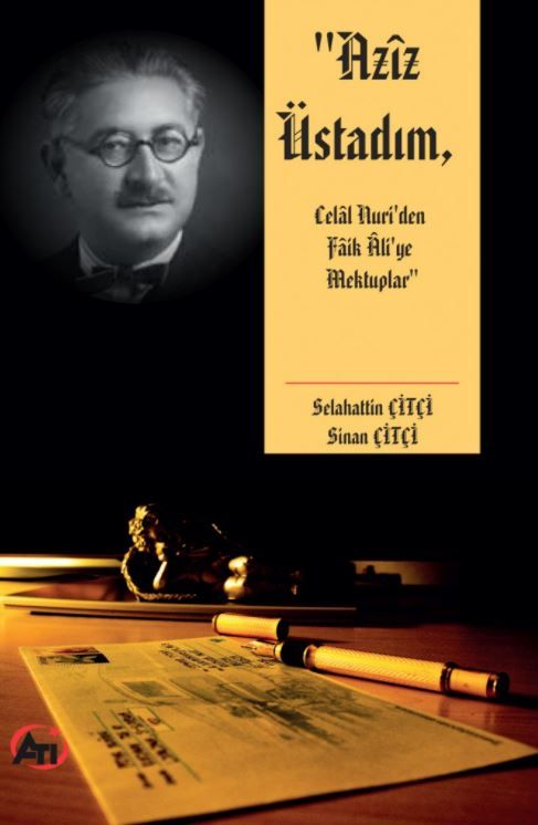 Aziz Üstadım, Celal Nuri’den Faik Ali’ye Mektuplar