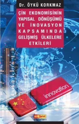 Çin Ekonomisinin Yapısal Dönüşümü ve İnovasyon Kapsamında Gelişmiş Ülkelere Etkileri
