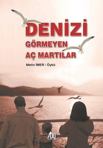 Denizi Görmeyen Aç Martılar