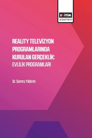 Reality Televizyon Programlarında Kurulan Gerçeklik: Evlilik Programları